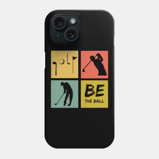 Golf - Be the ball Golfer Phone Case