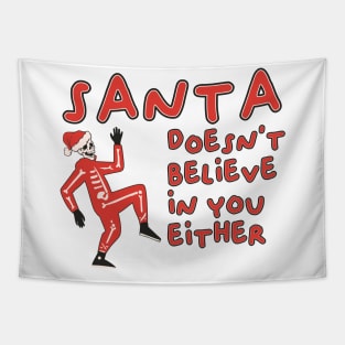 santa doesnt believe in you either Tapestry