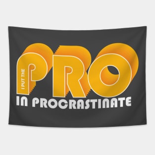 I put the PRO in procrastination Tapestry