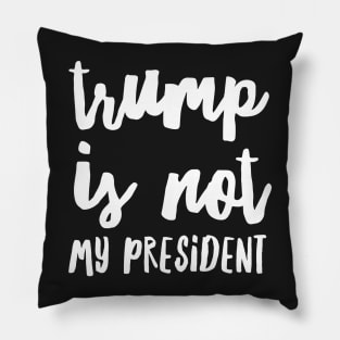 trump is not my president Pillow