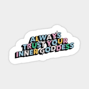 Always trust your inner goddess - Positive Vibes Motivation Quote Magnet