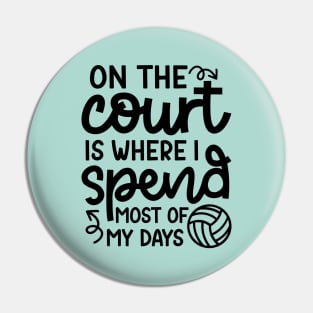 On The Court Is Where I Spend Most Of My Days Volleyball Cute Funny Pin