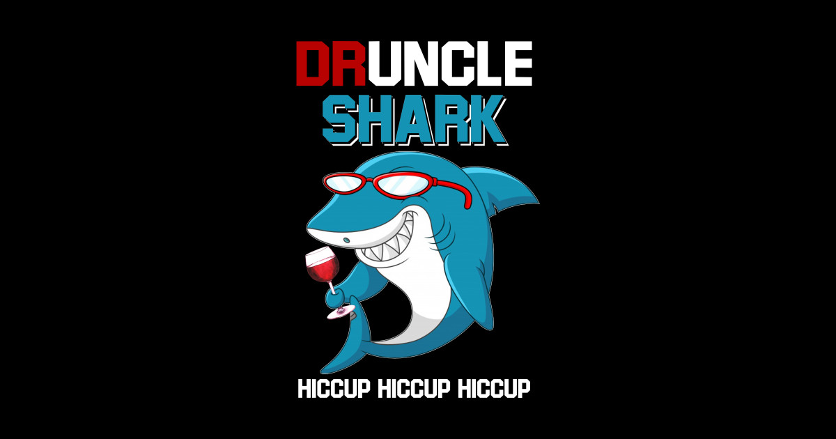 Druncle Shark Hiccup Hiccup Hiccup Drunk Unclewine Wine Sticker