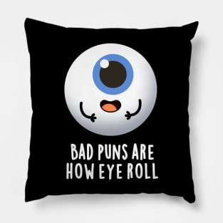 Bad Puns Are How Eye Roll Cute Eye Pun Pillow