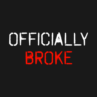 Officially Broke T-Shirt