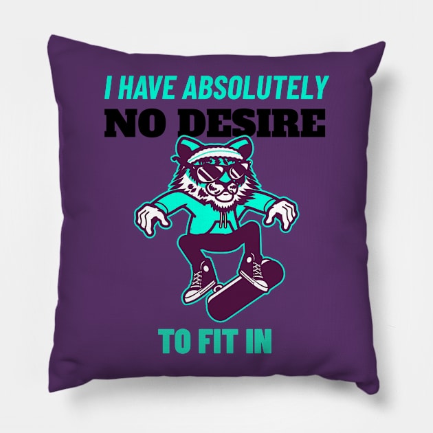 I Have Absolutely No Desire To Fit in - Tiger Skateboarding Gift Pillow by stokedstore