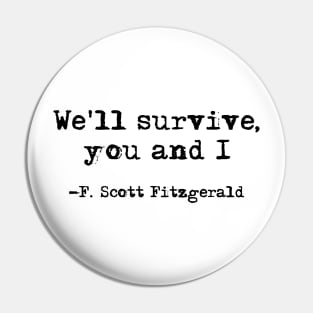 We'll survive, you and I Pin