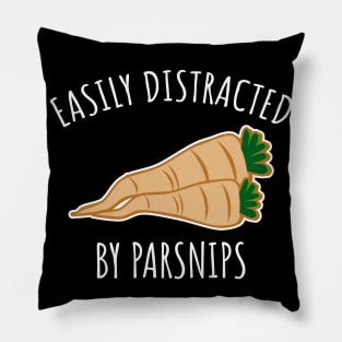 Easily distracted by parsnips Pillow