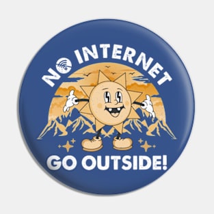 No Internet - Go Outside Pin