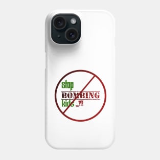 Stop bombing kids Phone Case