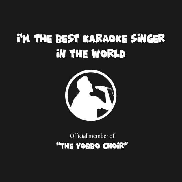 I'm The Best Karaoke Singer In The World by Slap Cat Designs