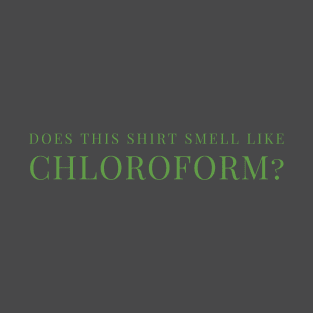 Chloroform T-Shirt