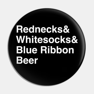 Rednecks, Whitesocks, & Blue Ribbon Beer (Light on Dark) Pin