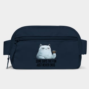 Some Days The Fun Just Never Ends funny snarky sarcastic cat Bag