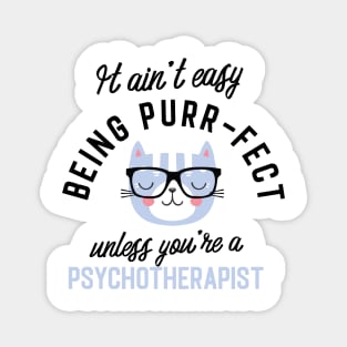 Psychotherapist Cat Gifts for Cat Lovers - It ain't easy being Purr Fect Magnet