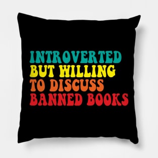 Introverted But Willing To Discuss banned books Pillow