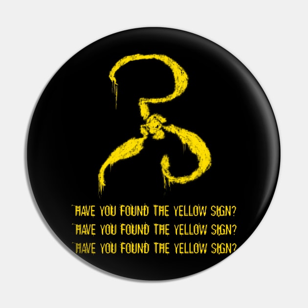 Have you found the Yellow Sign Pin by sandpaperdaisy