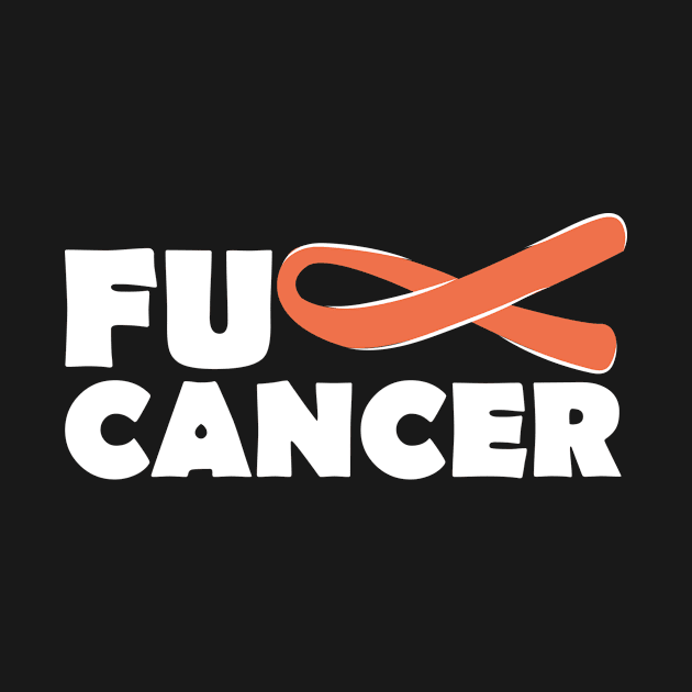 Fuck Kidney Cancer by TheBestHumorApparel