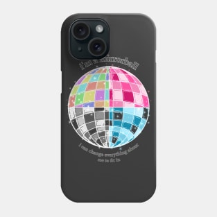 MIRRORBALL | I CAN CHANGE EVERYTHING ABOUT ME TO FIT IN Phone Case