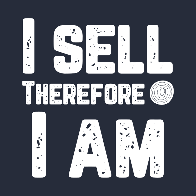 I sell therefore I am by Fresh Sizzle Designs