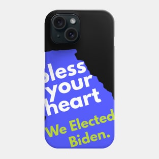 Bless Your Heart, Georgia! We Elected Biden! Phone Case