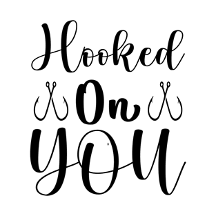 Hooked On You T-Shirt