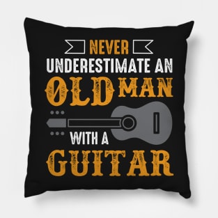 Never Underestimate  An Old Man With A Guitar Pillow