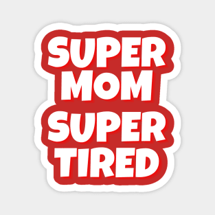 Super Mom Super Tired typography design, Comfort Colors Typography Design, Tired Mother merch, Super Mom design, Gift For Mom, Mothers Day gift Magnet