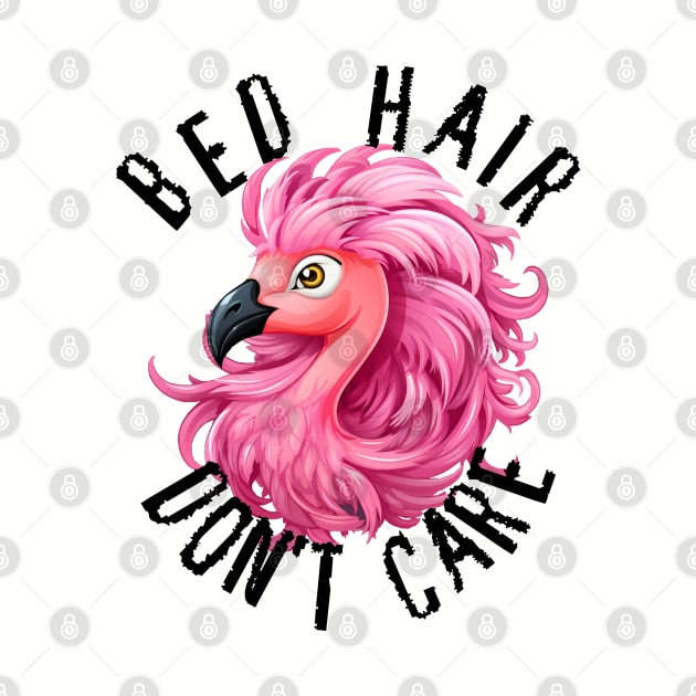 Bed Hair Don't Care - Pink Flamingo (Black Lettering) by VelvetRoom