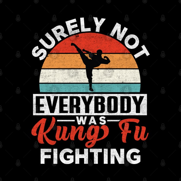 Surely Not Everybody Was Kung Fu Fighting, Funny Kung Fu by RiseInspired