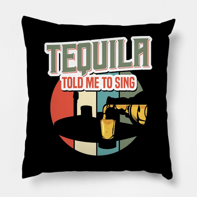 Tequila Told Me To Sing I Karaoke Beer Funny Singer Pillow by bigD