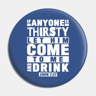 John 7:37 If Anyone Is Thirsty Let Him Come To Me And Drink Pin