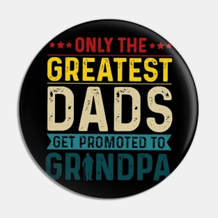 Only The Best Dads Get Promoted To Grandpa For Men Grandpa Pin