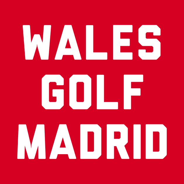 Wales Golf Madrid in that order by Taffia Tee's