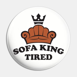 Sofa King Tired Pin