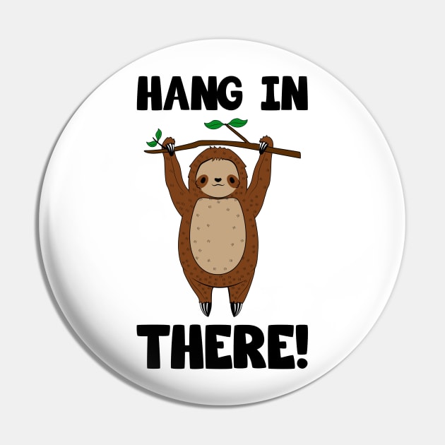 Cute Sloth Hang In There Pin by KawaiiAttack