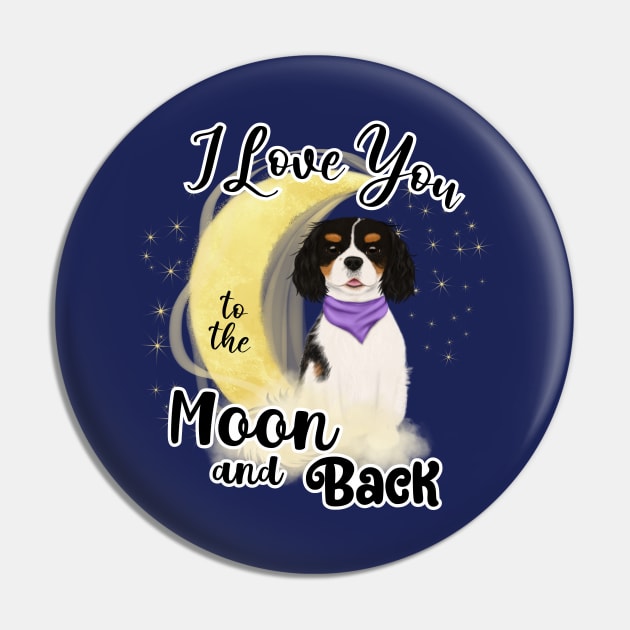 I love my Tri Colored Cavalier King Charles Spaniel to the Moon and Back Pin by Cavalier Gifts