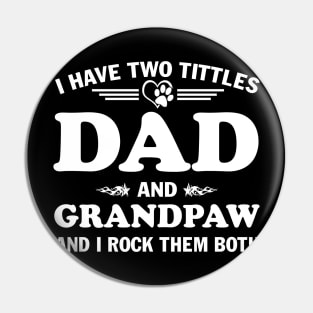 I Have Two Titles Dad And Grandpaw and I Rock Them Both Father's Day Gift Pin