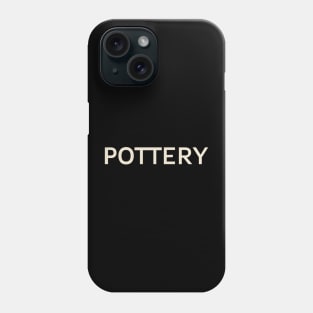 Pottery Hobbies Passions Interests Fun Things to Do Phone Case