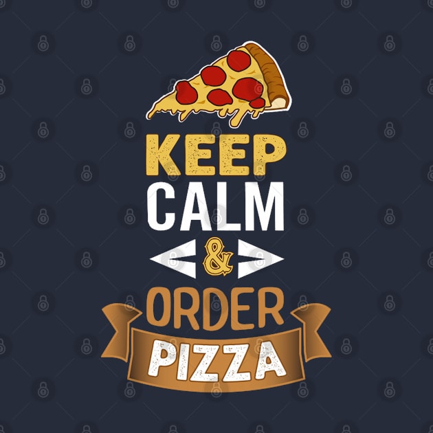 Keep Calm & Order Pizza by BambooBox