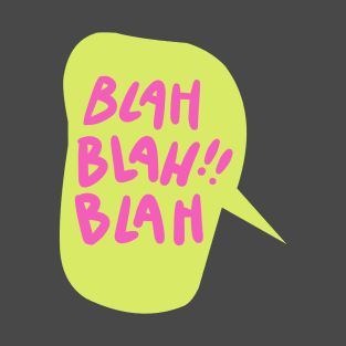 Blah blah blah!! T-Shirt