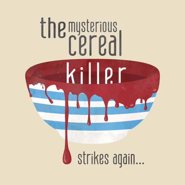 Discover Cereal Killer - Serial Killer - T-Shirt