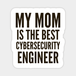 My Mom is The Best Cybersecurity Engineer Magnet