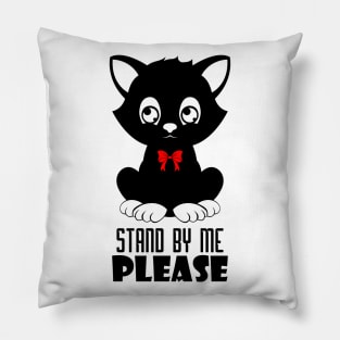 12 - STAND BY ME PLEASE Pillow