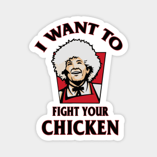 I Want To Fight Your Chicken Magnet