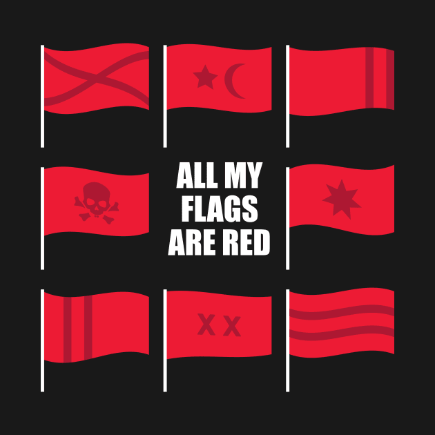 ALL RED FLAGS by Bear and Seal