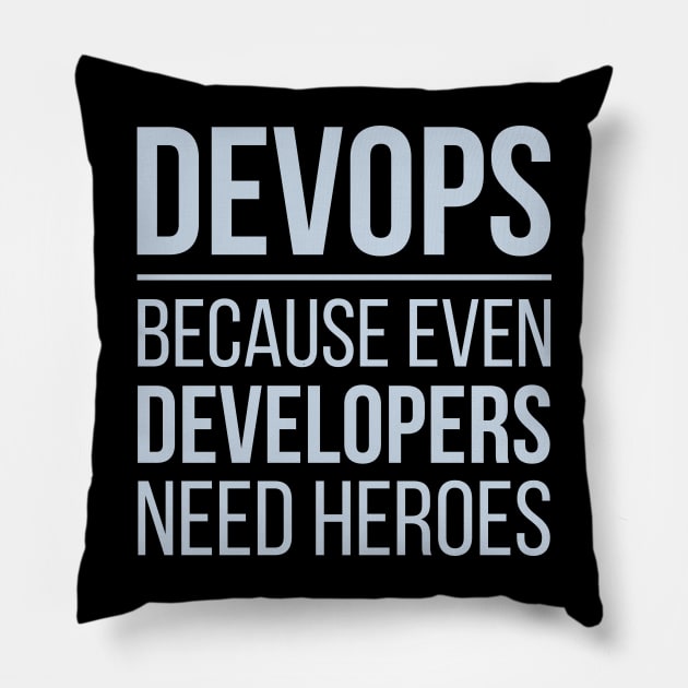 Developer Devops Because Even Developers Need Heroes Pillow by thedevtee