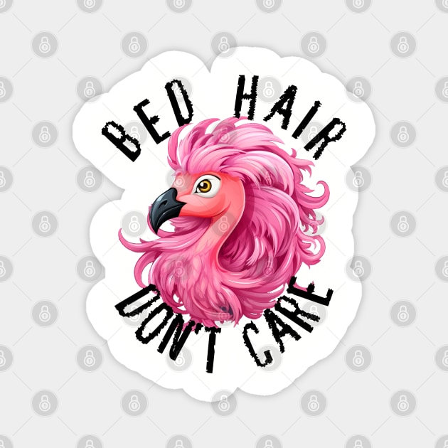 Bed Hair Don't Care - Pink Flamingo (Black Lettering) Magnet by VelvetRoom