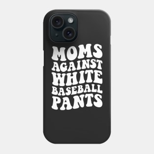 Moms Against White Baseball Pants Funny BaseBall Mom Women Phone Case