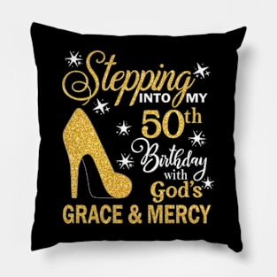 Stepping Into My 50th Birthday With God's Grace & Mercy Bday Pillow